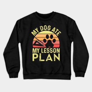 my dog ate my lesson plan Funny Dog Lover Crewneck Sweatshirt